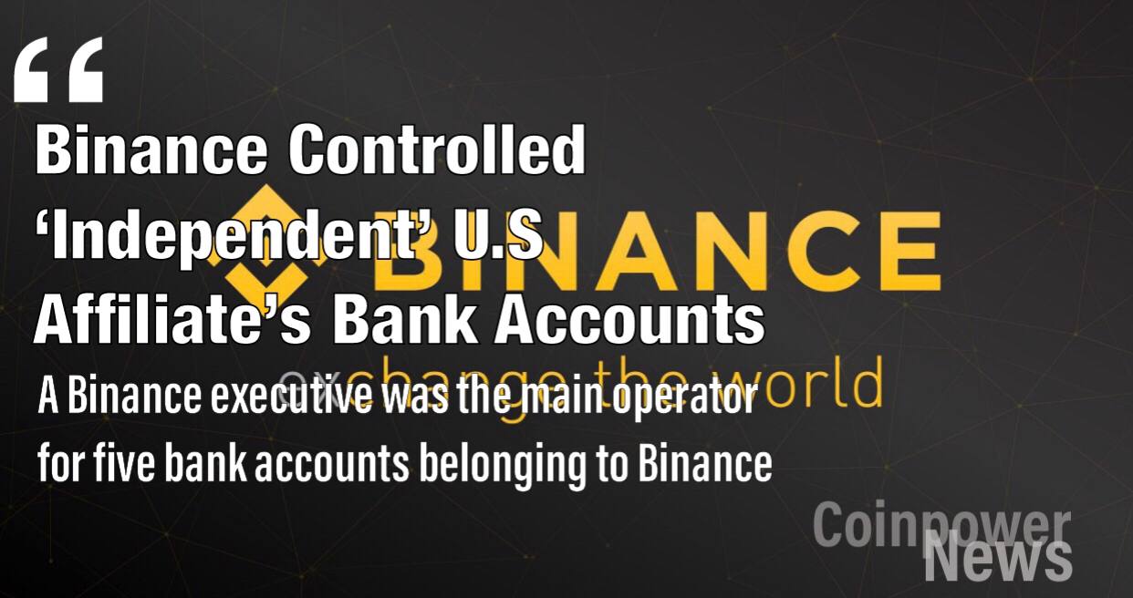 Crypto giant Binance controlled ‘independent’ U.S. affiliate’s bank accounts