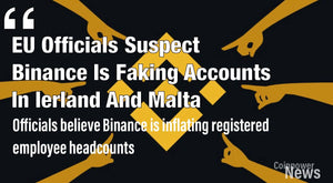 EU officials suspect Binance is faking accounts in Ireland and Malta