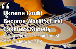 Ukraine could become world’s first cashless society